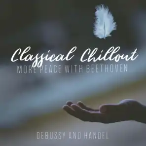 Classical Chillout - More Peace with Beethoven, Debussy and Handel