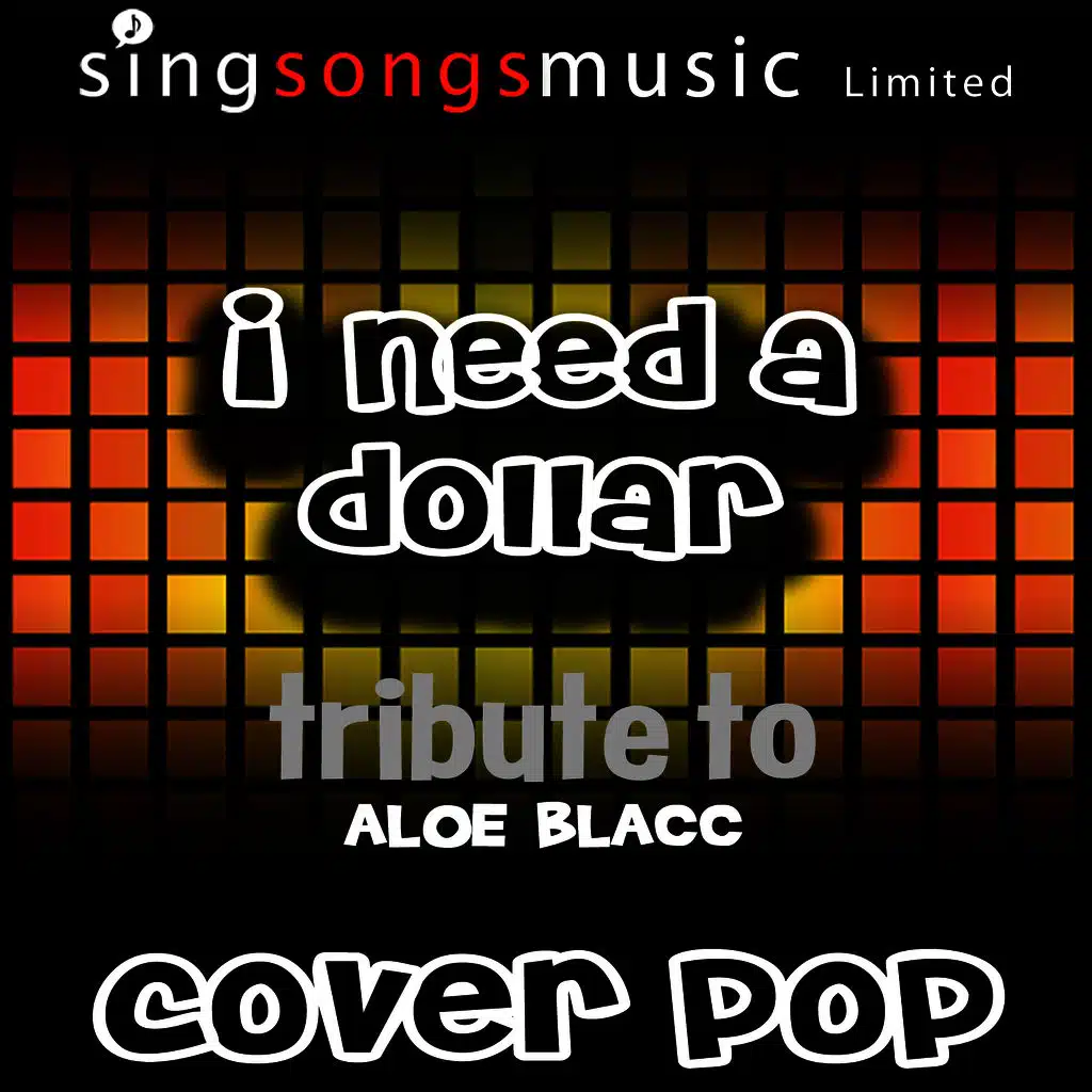 I Need A Dollar (Tribute)