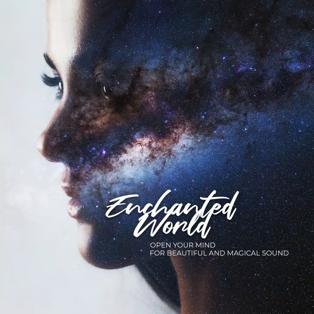 Enchanted World – Open Your Mind for Beautiful and Magical Sound