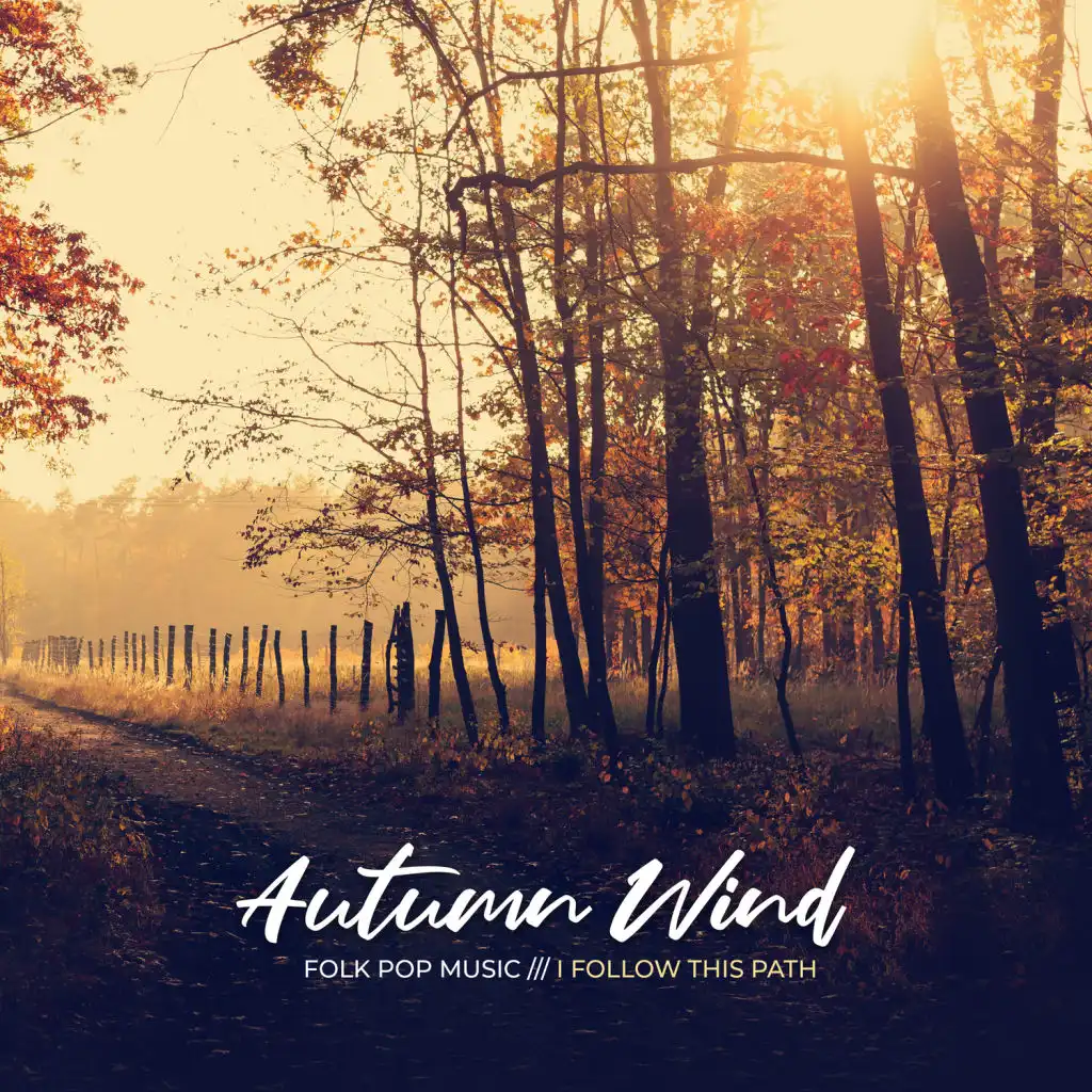 Autumn Wind – Folk Pop Music, I Follow This Path