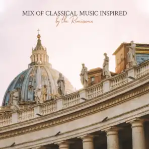 Mix of Classical Music Inspired by the Renaissance