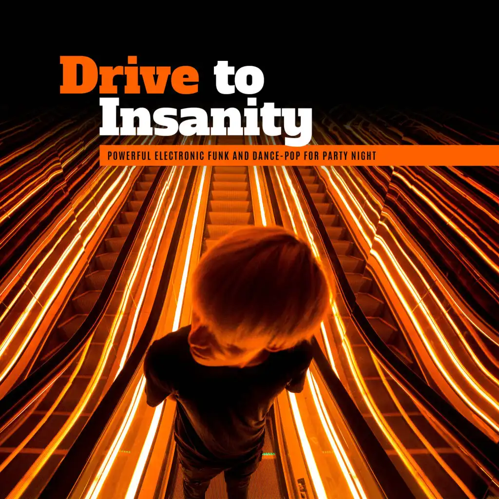 Drive to Insanity – Powerful Electronic Funk and Dance-Pop for Party Night