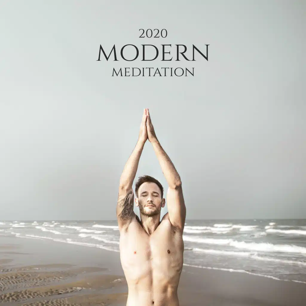 2020 Modern Meditation: Ambient Music for Blissful Meditation, Spiritual Yoga and Contemplation