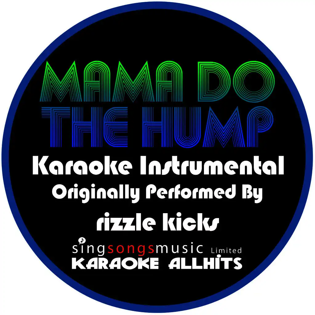 Mama Do the Hump (Originally Performed By Rizzle Kicks) [Karaoke Instrumental Version]