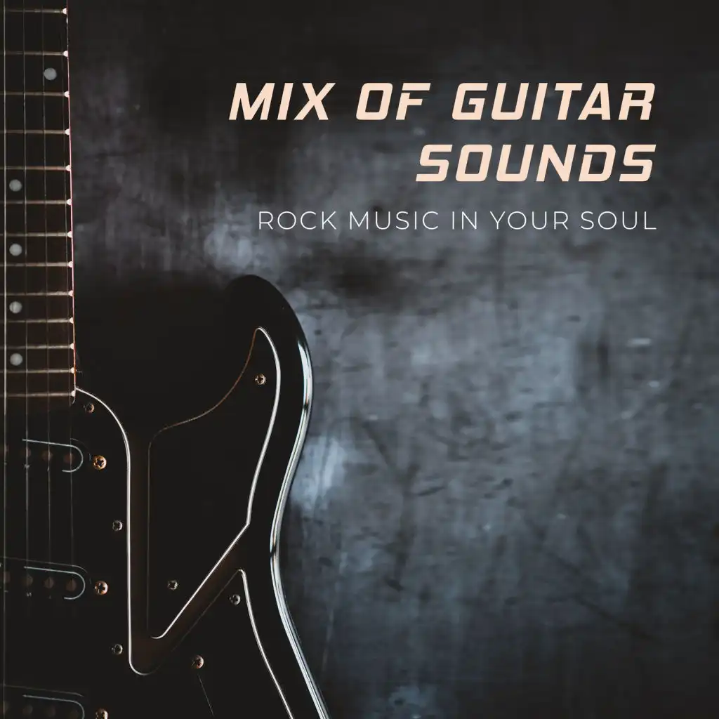 Mix of Guitar Sounds - Rock Music in Your Soul