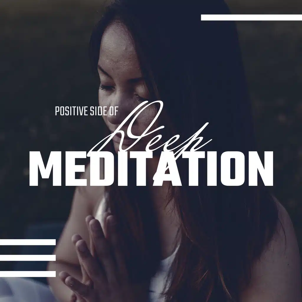 Positive Side of Deep Meditation: New Age Music to Help You Control Pain & Anxiety, Help Fight Addictions, Enhances Self-Awareness