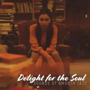 Delight for the Soul - Sounds of Smooth Jazz