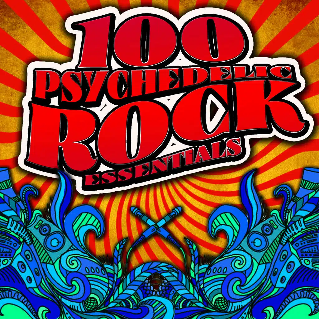 100 Psychedelic Rock Essentials