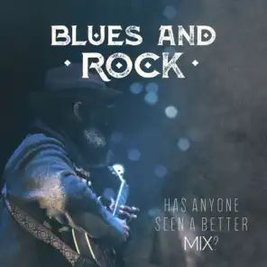 Blues and Rock Has Anyone Seen a Better Mix?