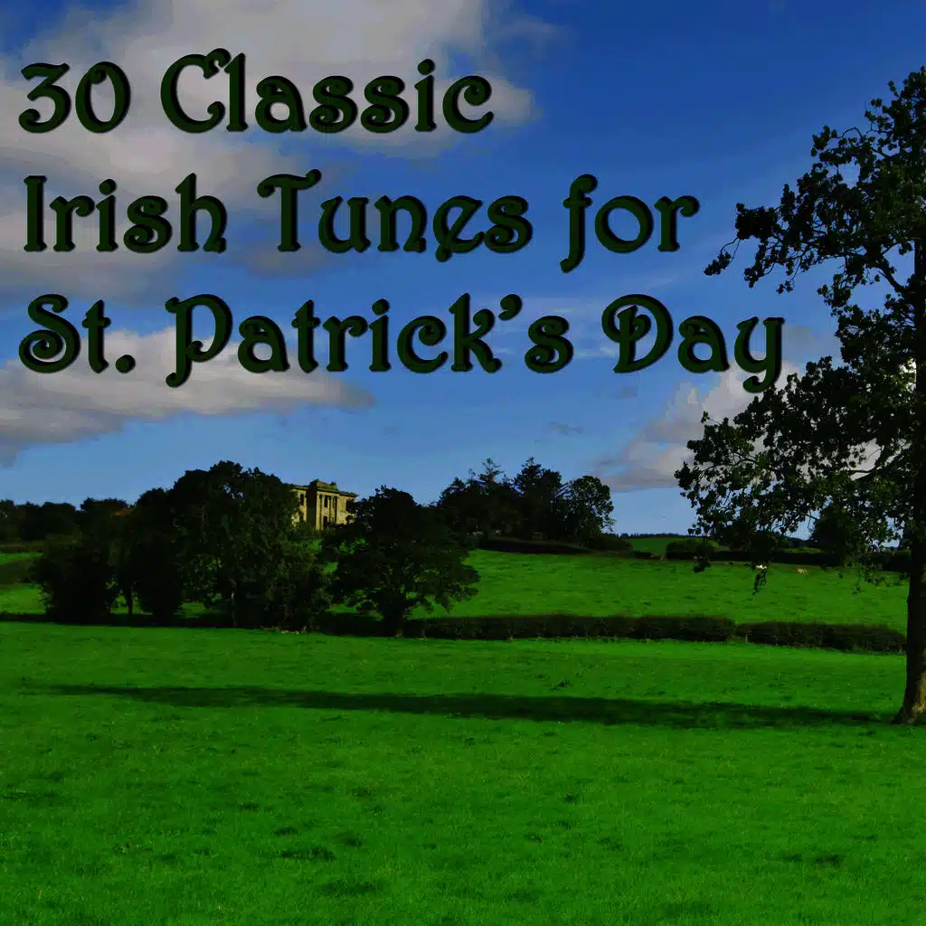 30 Classic Irish Tunes for St. Patrick's Day
