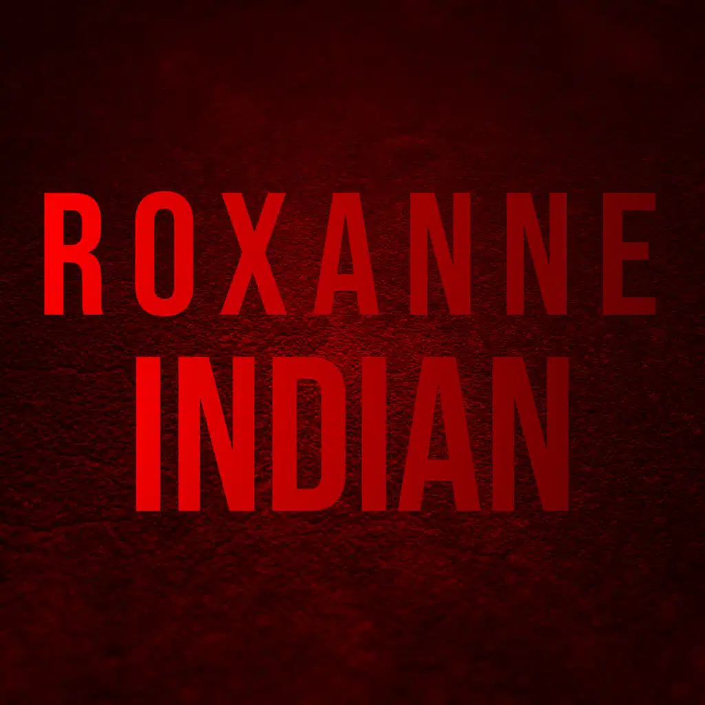ROXANNE (Indian Version)