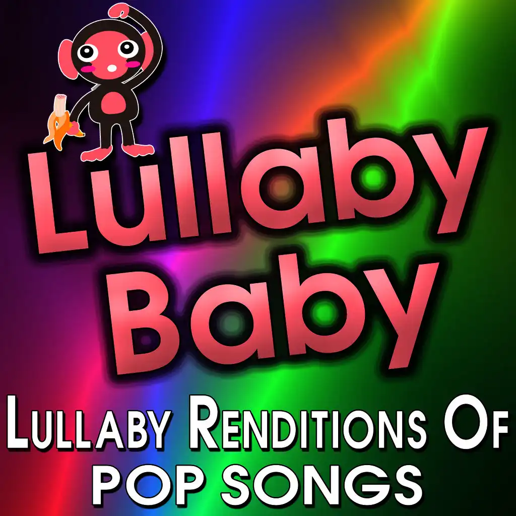 Lullaby Baby - Lullaby Renditions of Pop Songs