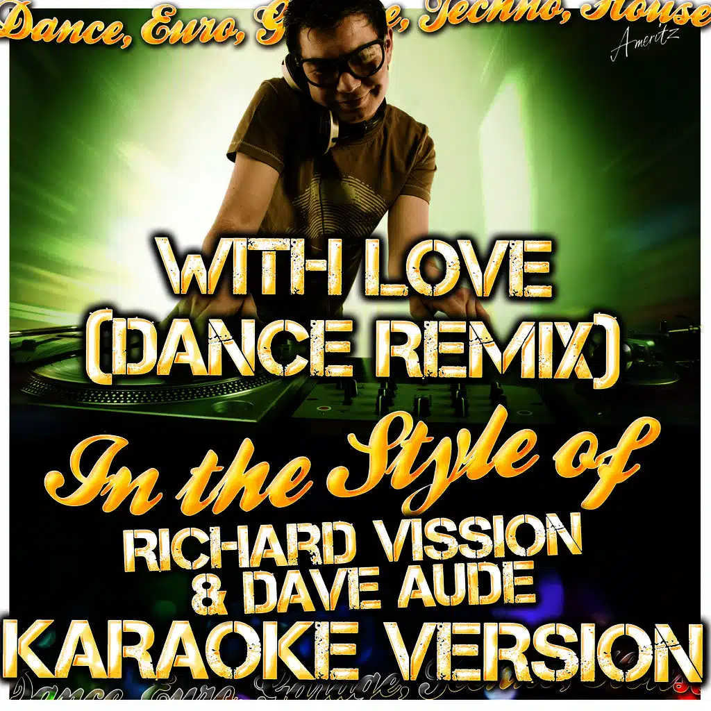 With Love (Dance Remix) [In the Style of Richard Vission & Dave Aude] [Karaoke Version]