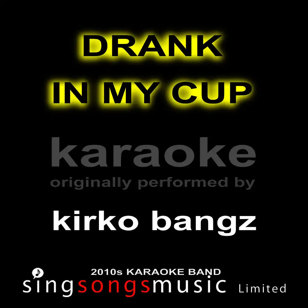 Drank in My Cup (Originally Performed By Kirko Bangz) [Karaoke Audio Version]