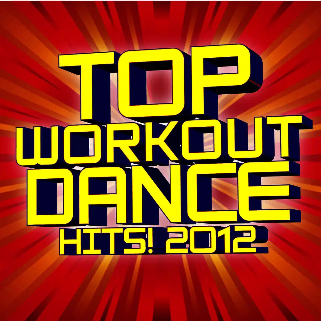 Top Workout Dance Hits! 2012