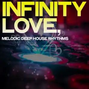 Infinity Love (Melodic Deep House Rhythms)
