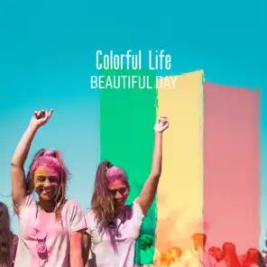 Colorful Life – Beautiful Day