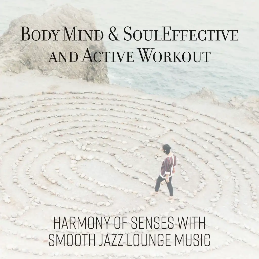 Body, Mind & Soul - Harmony of Senses with Smooth Jazz Lounge Music