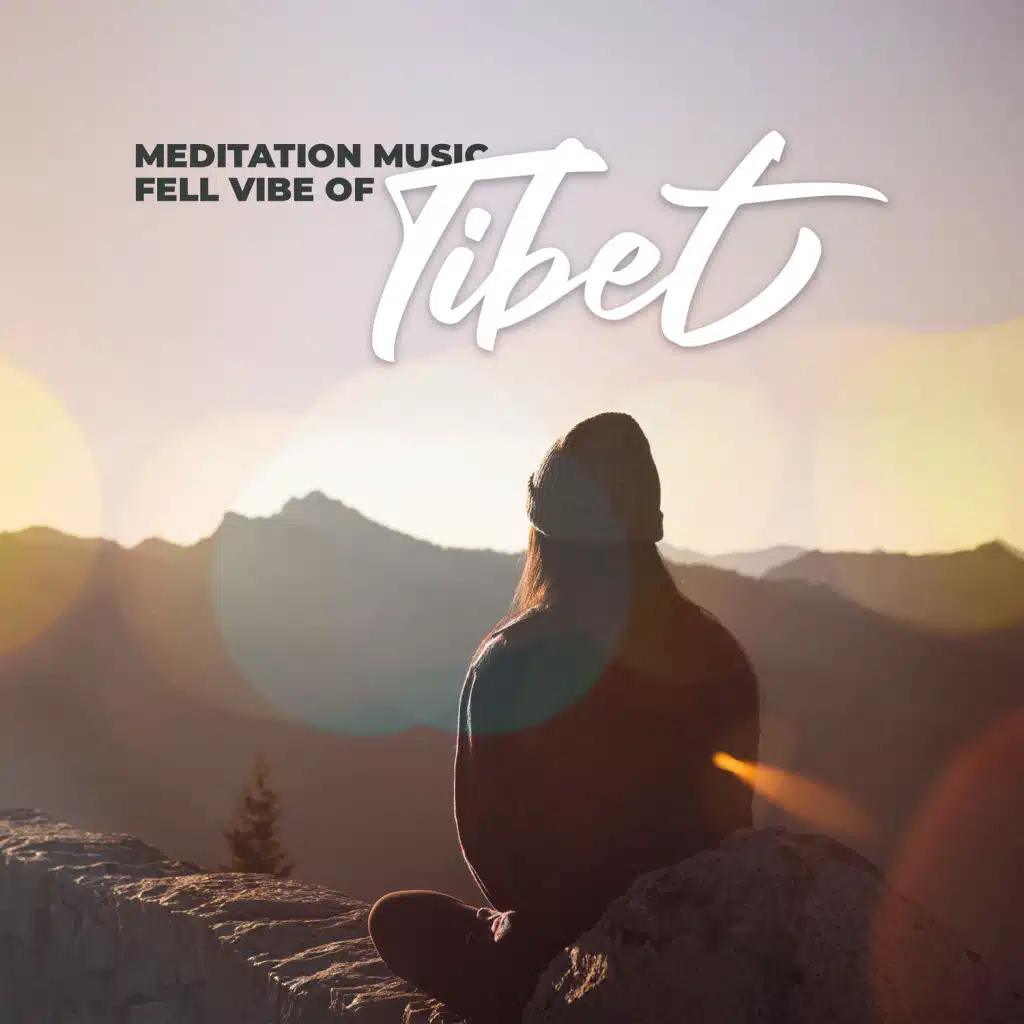 Meditation Music Fell Vibe of Tibet