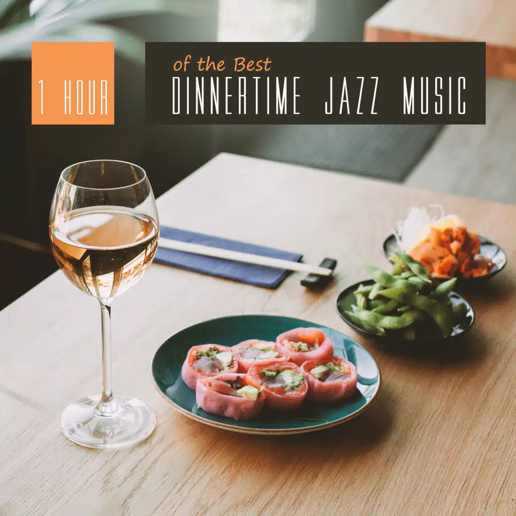 1 Hour of the Best Dinnertime Jazz Music: Restaurant, Lounge Club, Cafe Bar
