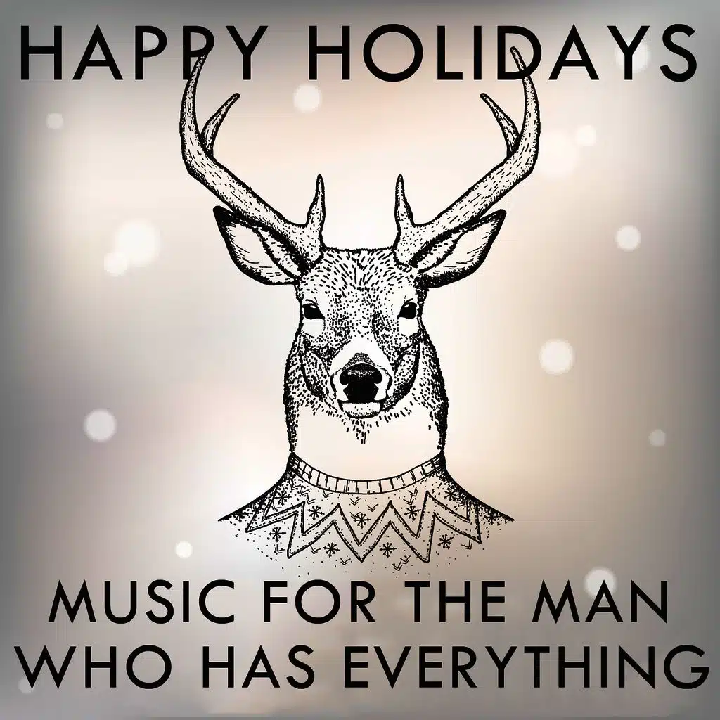 Happy Holidays: Music for the Man Who Has Everything