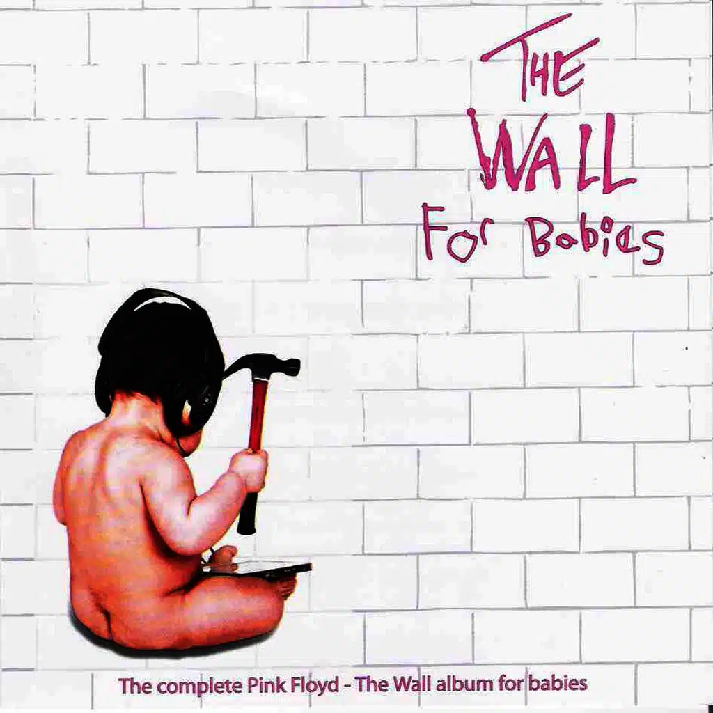 The Wall for Babies: The Complete Pink Floyd-The Wall Album for Babies