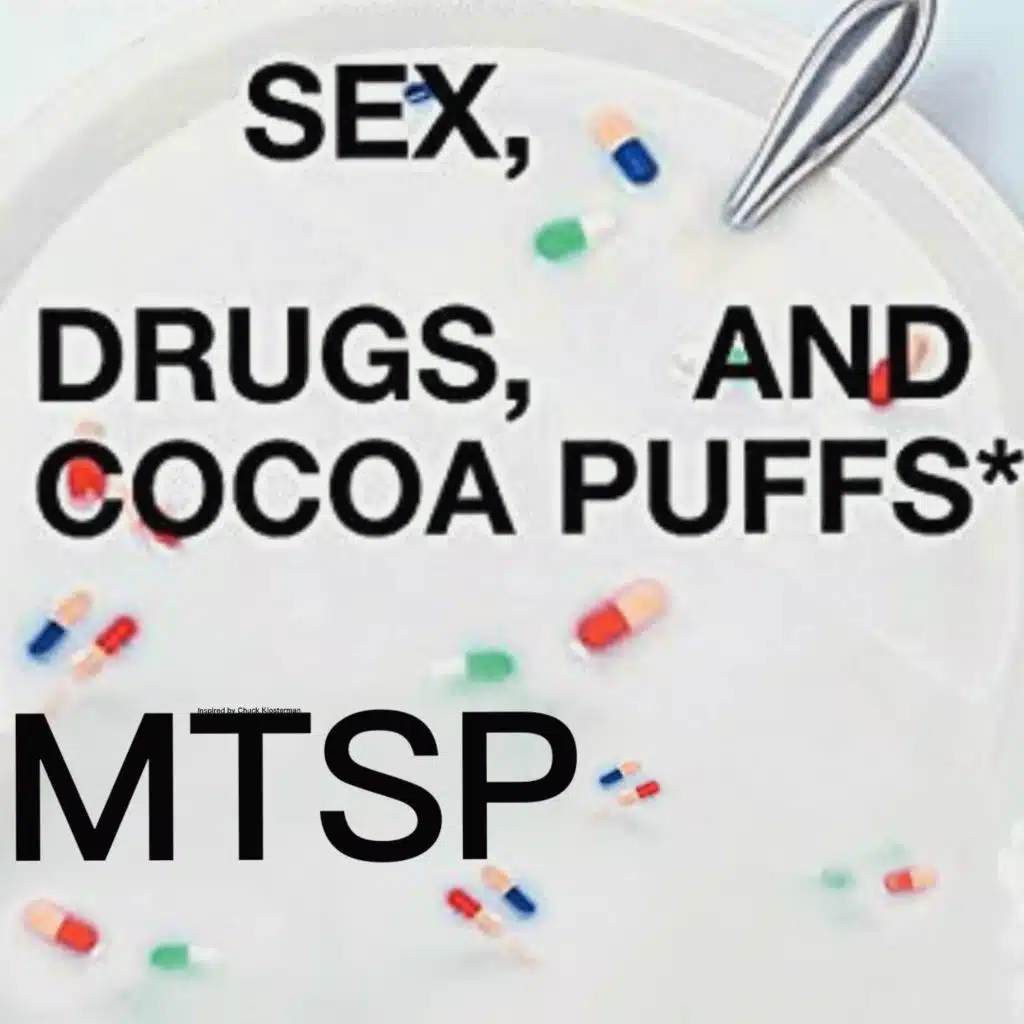Sex, Drugs, & Cocoa Puffs