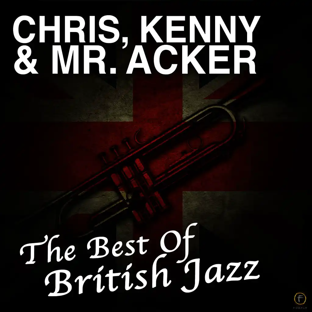 Chris, Kenny & Mr. Acker: The Best of British Jazz