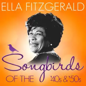 Songbirds of the 40's & 50's - Ella Fitzgerald (100 Classic Tracks)