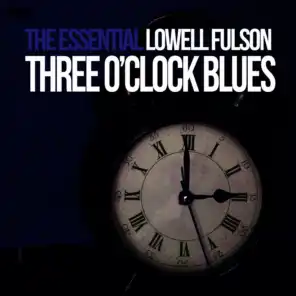 Three O'clock Blues - The Essential Lowell Fulson