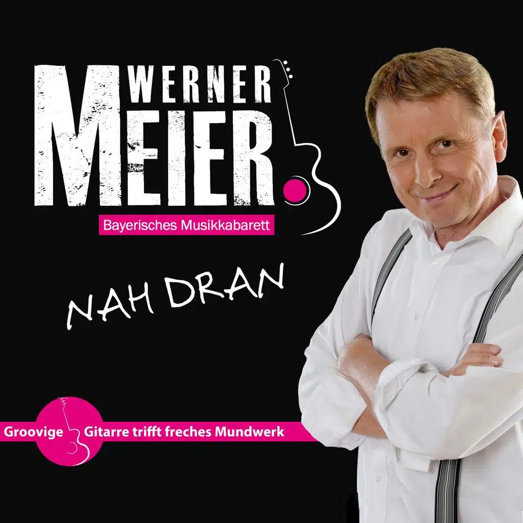 Nah dran: Bayerisches Musik-Kabarett Werner Meier (Groovige Gitarre trifft freches Mundwerk Live-Mitschnitt)