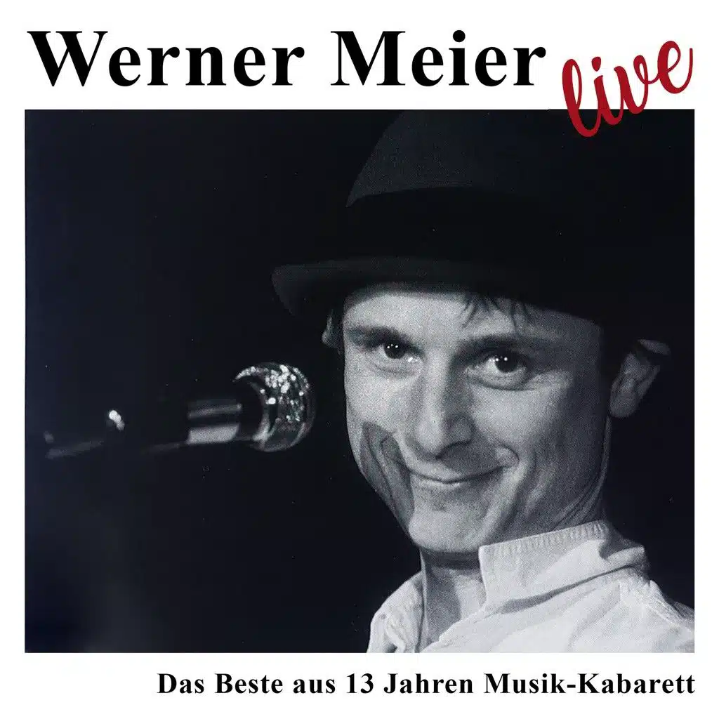 Werner Meier live: Das Beste aus 13 Jahren Musik-Kabarett (Live)