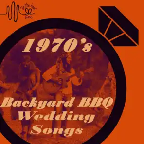 Tie the Knot Tunes Presents: 1970's Backyard Bbq Wedding Songs