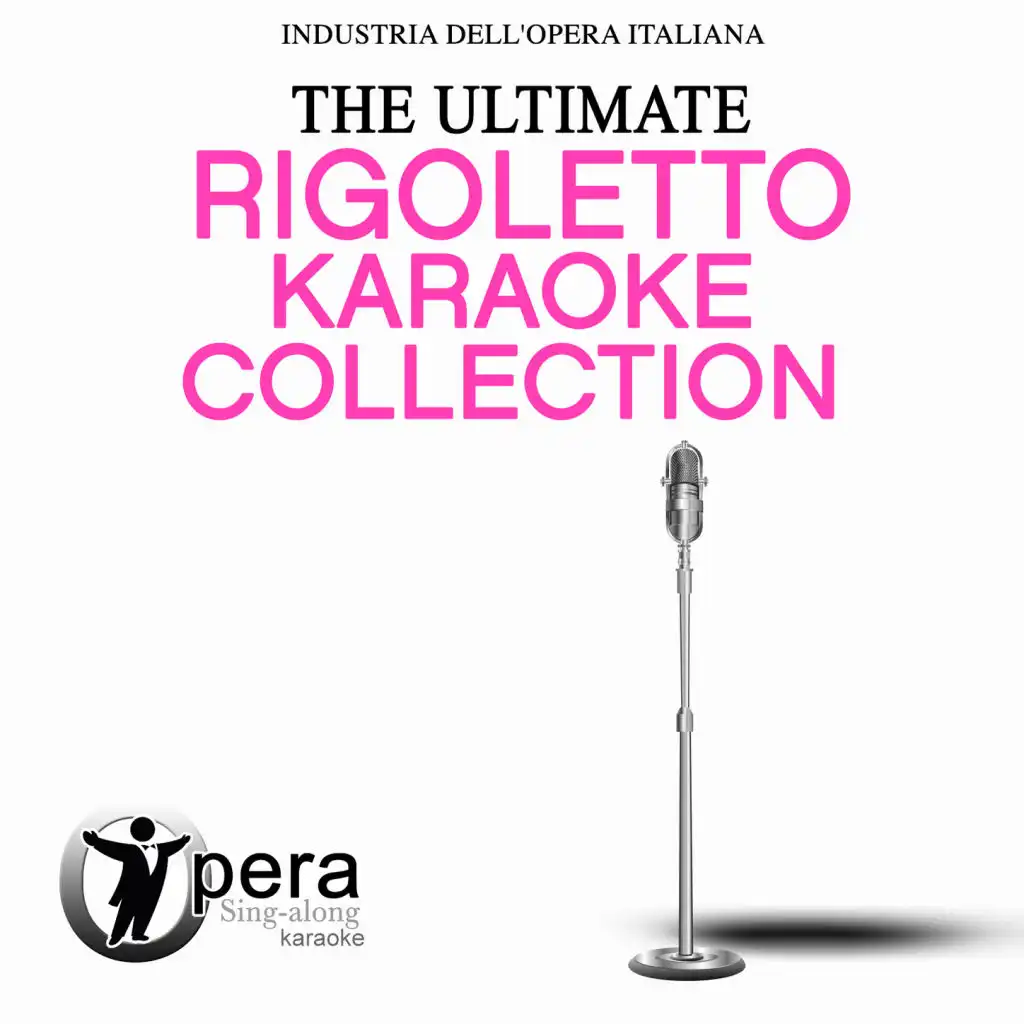 Rigoletto: Ch'io gli parli (Complete Opera Without Duke Vocals) [Karaoke Version]