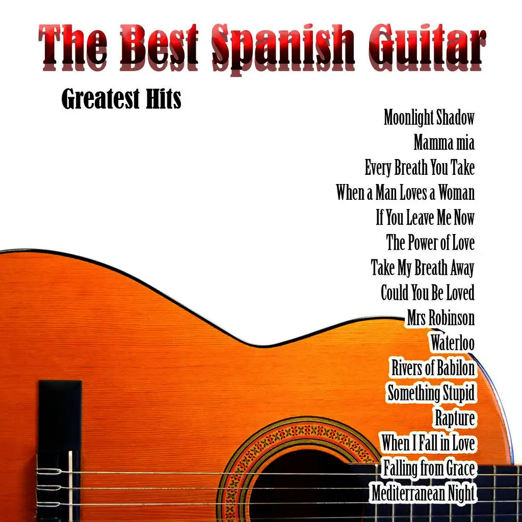 The Best Spanish Guitar: Greatest Hits