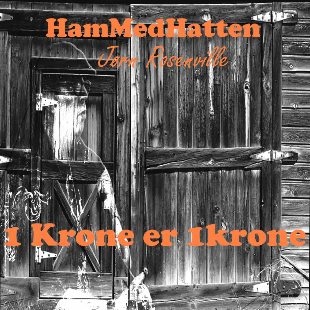 1 Krone er 1 Krone (Ham med Hatten)