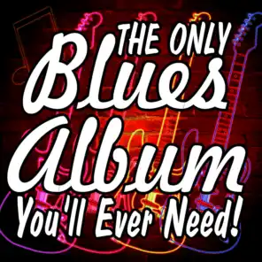 The Only Blues Album You'll Ever Need!