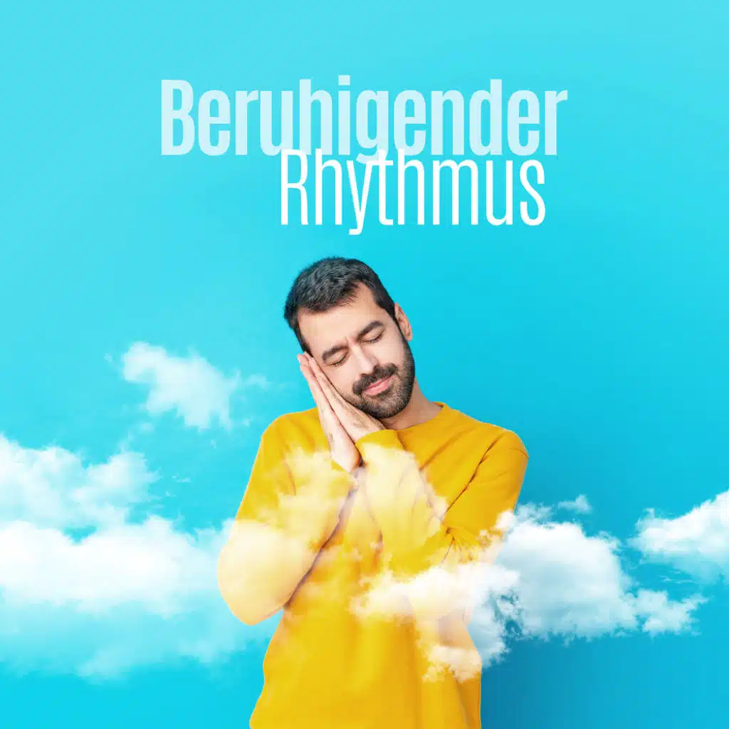 Beruhigender Rhythmus