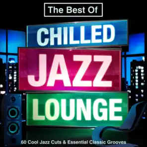 The Best of Chilled Jazz Lounge - 60 Cool Cuts & Essential Classic Grooves (Summer Chillout Edition)