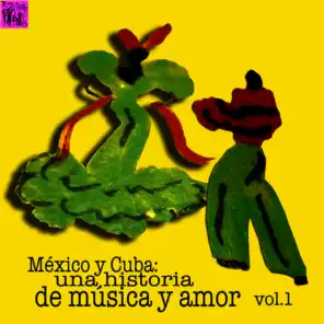 México y Cuba: Una Historia de Música y Amor, Vol.1