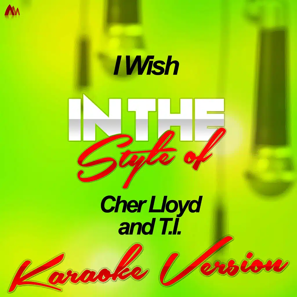 I Wish (In the Style of Cher Lloyd and T.I.) [Karaoke Version]