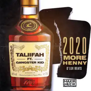 2020 More Henny (feat. Gangster Kid)