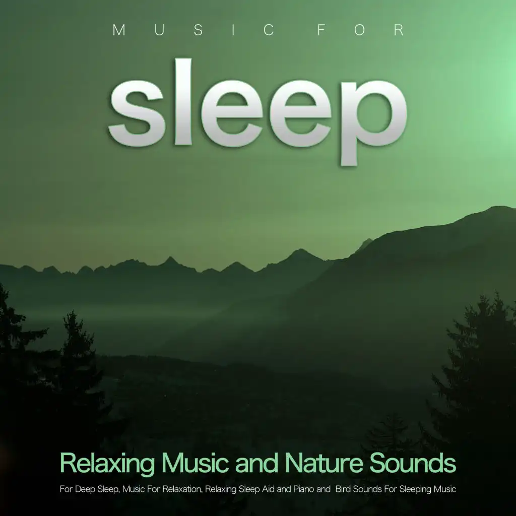 Music For Sleep: Relaxing Music and Nature Sounds For Deep Sleep, Music For Relaxation, Relaxing Sleep Aid and Piano and  Bird Sounds For Sleeping Music