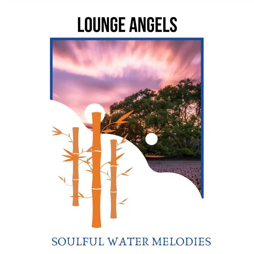 Lounge Angels - Soulful Water Melodies