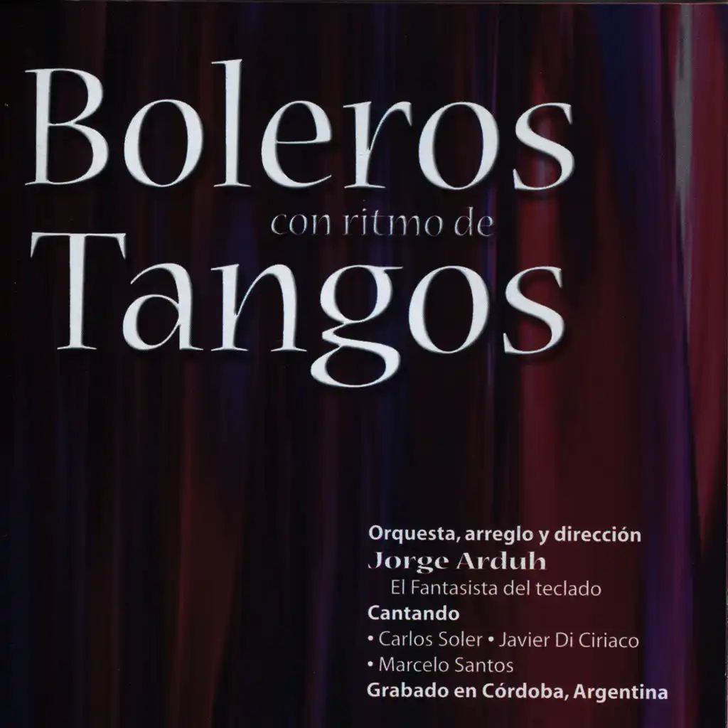 Jorge Arduh presenta Boleros Con Ritmo de Tangos
