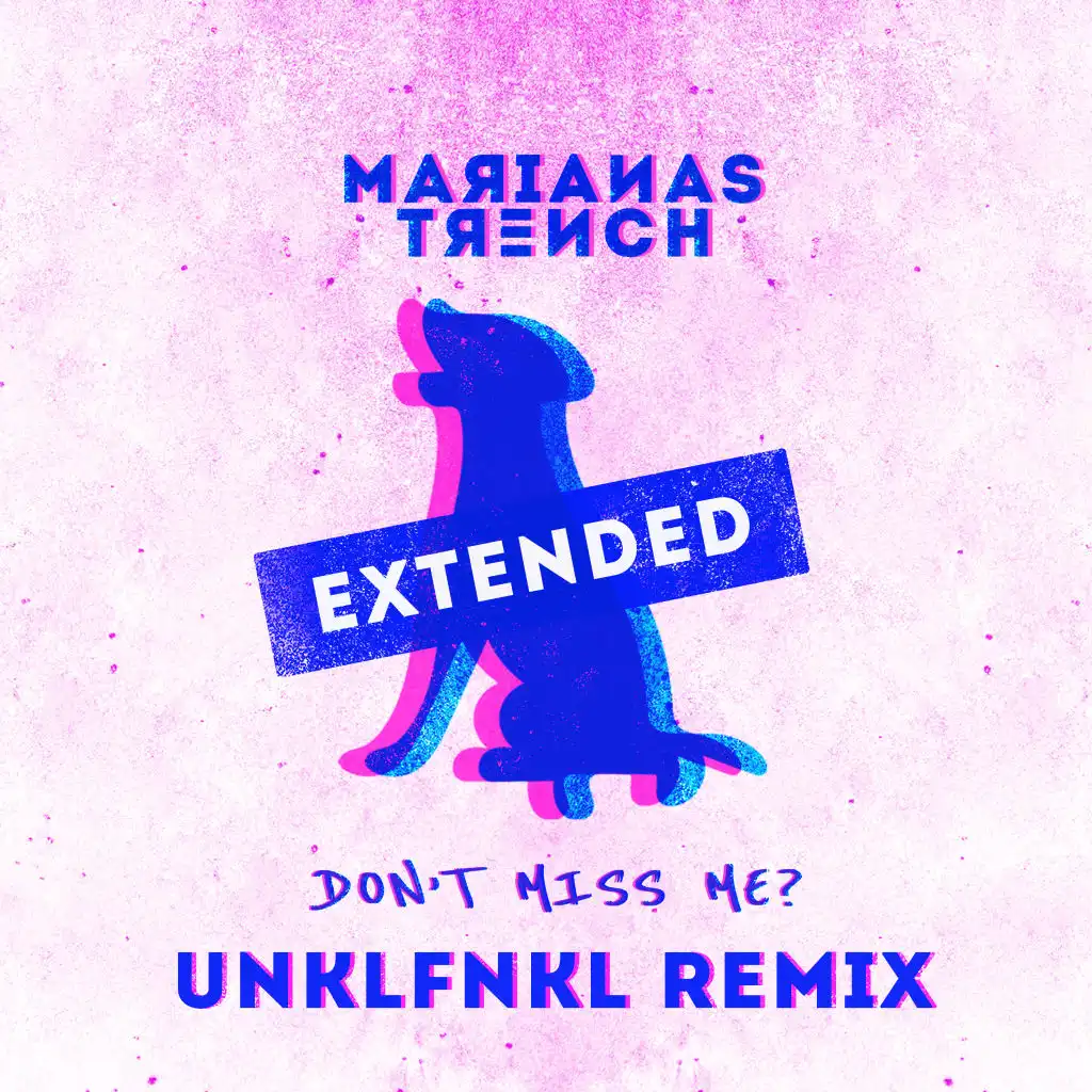 Don't Miss Me? (UNKLFNKL Extended Remix)