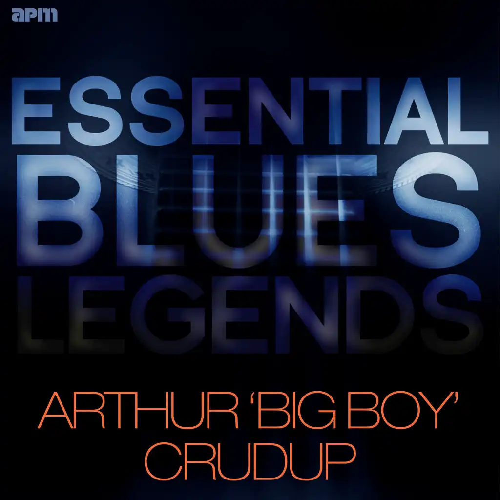 Essential Blues Legends - Arthur 'Big Boy' Crudup