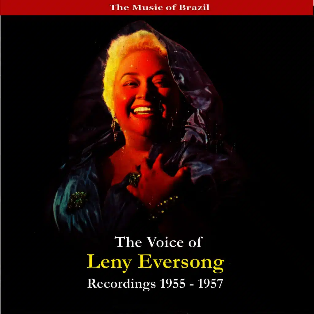 The Music of Brazil / The Voice of Leny Eversong / Recordings 1955 - 1957