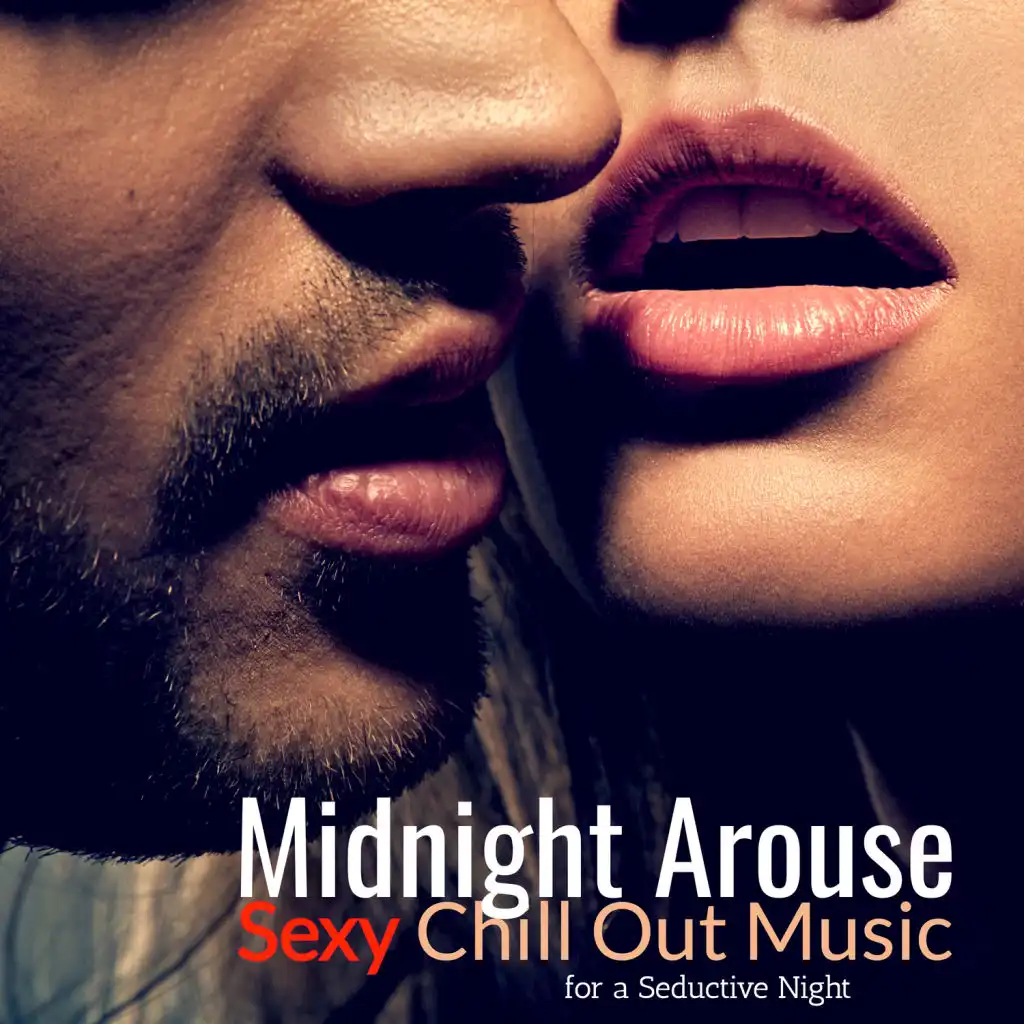 Midnight Arouse: Sexy Chill Out Music for a Seductive Night