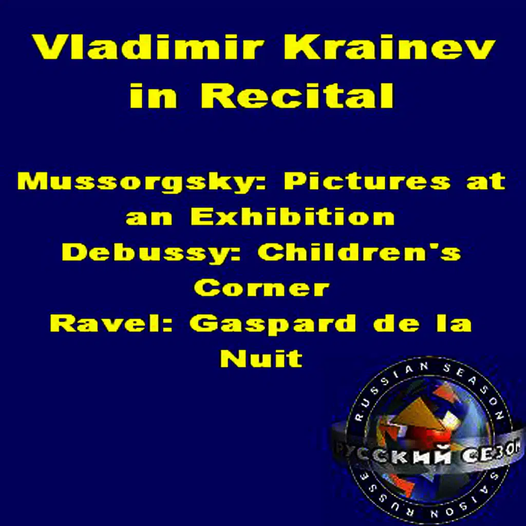 Vladimir Krainev In Recital: Mussorgsky - Pictures At An Exhibition, Debussy - Children's Corner, Ravel - Gaspard De La Nuit